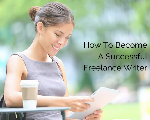 How To Become A Successful Freelance Writer