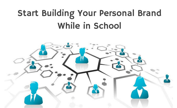 Start Building Your Personal Brand While in School