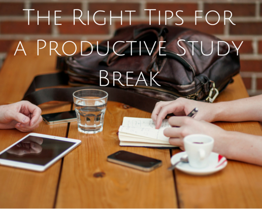 The Right Tips for a Productive Study Break