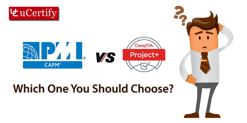 CompTIA Project+ vs PMI CAPM: Which One You Should Choose?