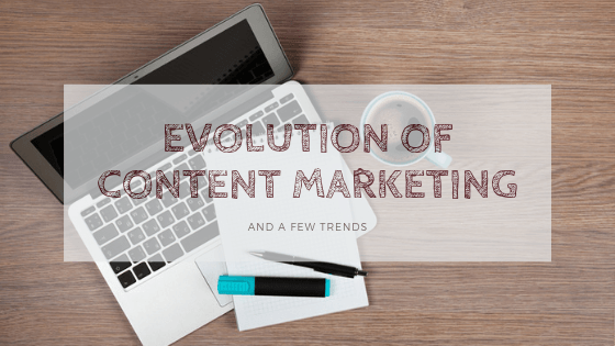 Evolution of Content Marketing and a Few Trends for 2019