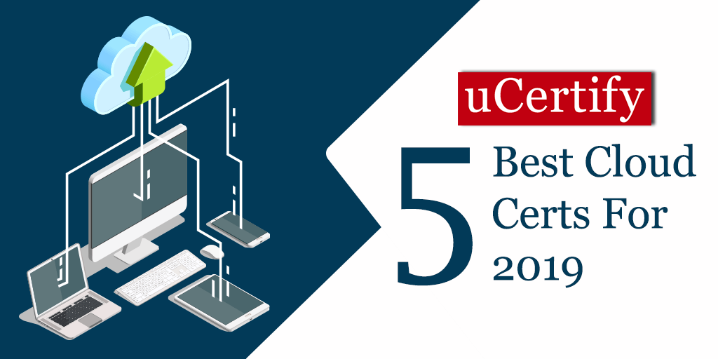 Did You Check Out The 5 Best Cloud Certs For 2019?